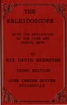 The Kaleidoscope: Its History, Theory and Construction. with Its Application to the Fine and Useful Arts