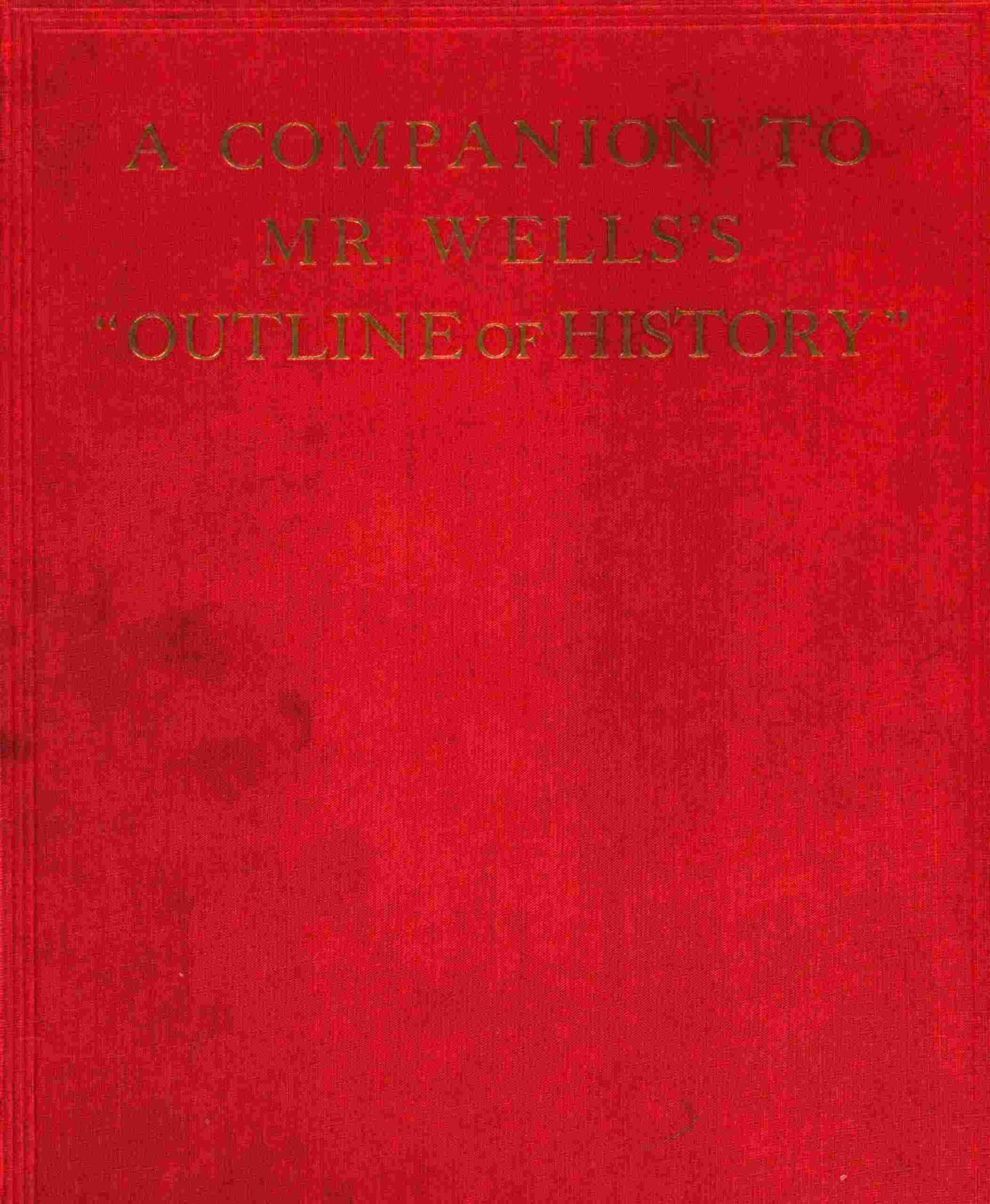 A Companion to Mr. Wells's "Outline of History