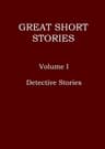 Great Short Stories, Volume 1 (of 3): Detective Stories