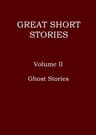 Great Short Stories, Volume 2 (of 3): Ghost Stories