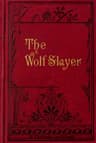 The Wolf-Slayer; [Margaret Kaurner]