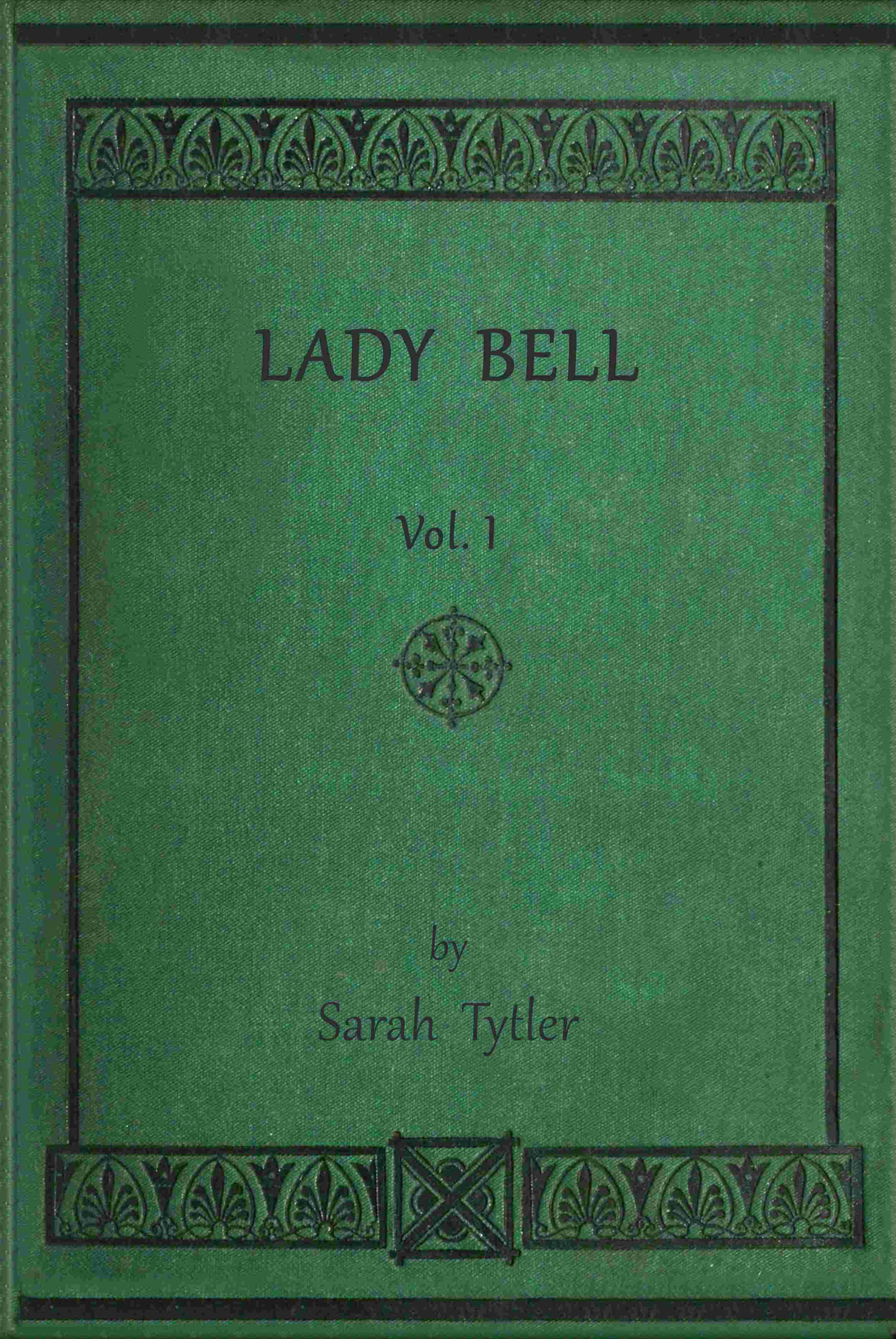Lady Bell, Volume 1 (of 3): A Story of Last Century