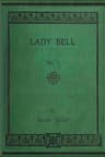 Lady Bell, Volume 1 (of 3): A Story of Last Century