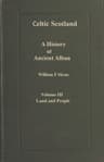 Celtic Scotland: A History of Ancient Alban. Volume 3 (of 3), Land and People