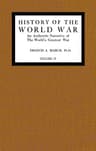 History of the World War, Volume 4 (of 7): An Authentic Narrative of the World's Greatest War