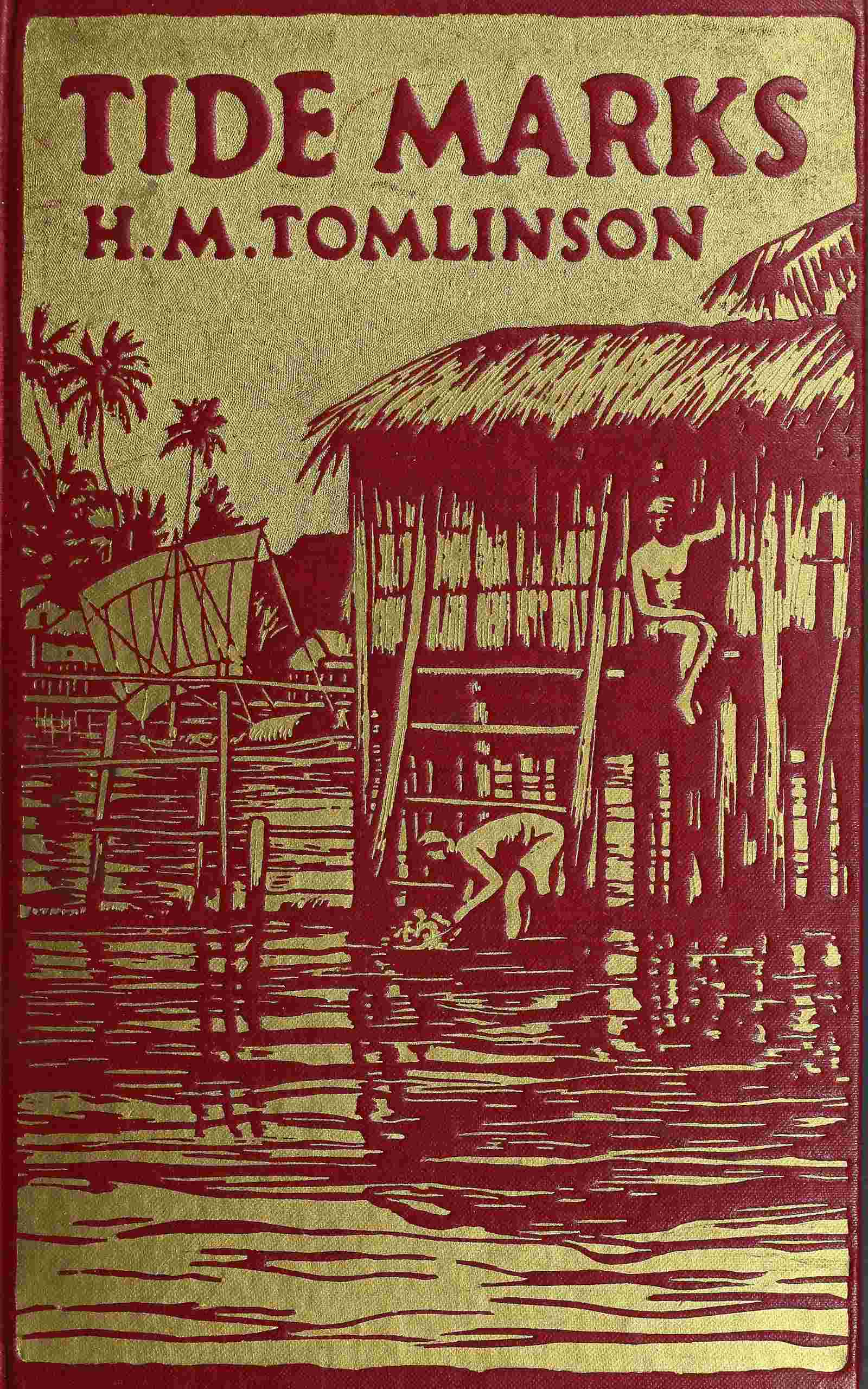 Tide Marks: Being Some Records of a Journey to the Beaches of the Moluccas and the Forest of Malaya in 1923