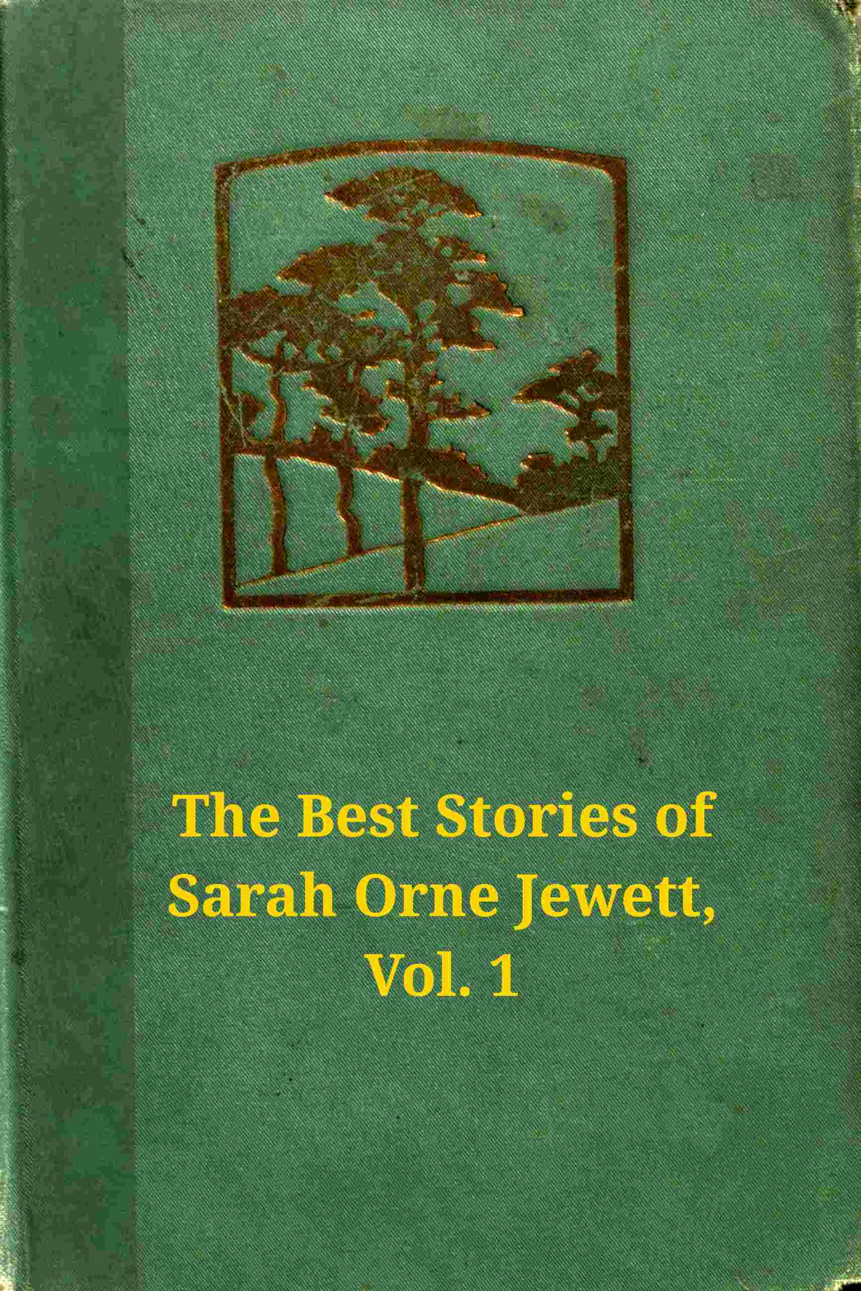 The Best Stories of Sarah Orne Jewett, Volume 1 (of 2)