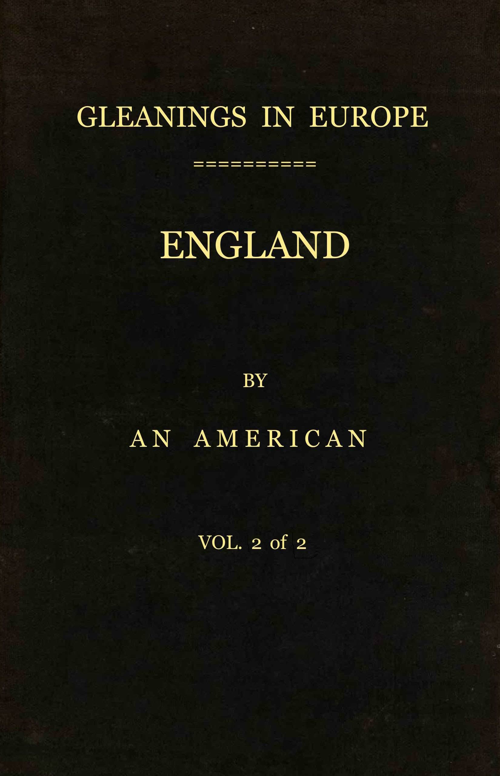 Gleanings in Europe: England, Vol. 2 of 2