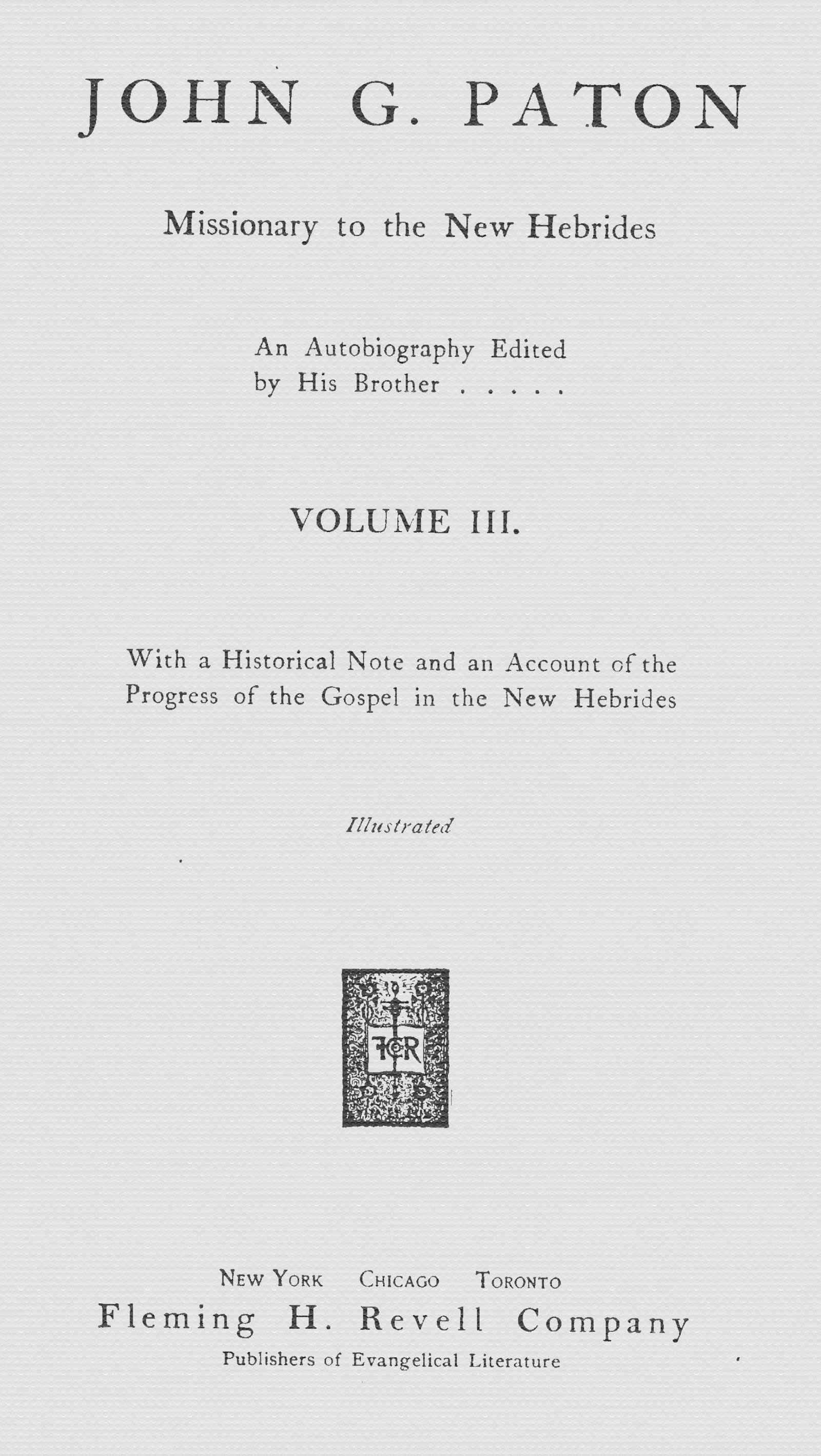 John G. Paton, Missionary to the New Hebrides, Volume 3 (of 3): An Autobiography Edited by His Brother