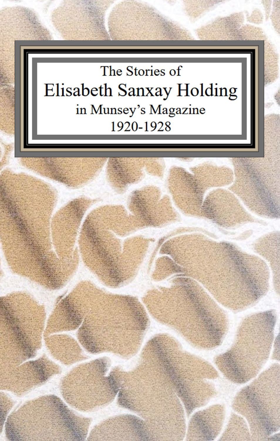 The Collected Stories of Elisabeth Sanxay Holding from Munsey's Magazine, 1920-1928