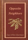 Opposite Neighbours: Or, The Two Lives, and Their End