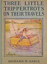 Three Little Trippertrots on Their Travels: The Wonderful Things They Saw and the Wonderful Things They Did