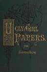 The Ugly-Girl Papers: Or, Hints for the Toilet