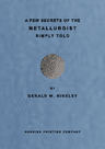 A Few Secrets of the Metallurgist Simply Told