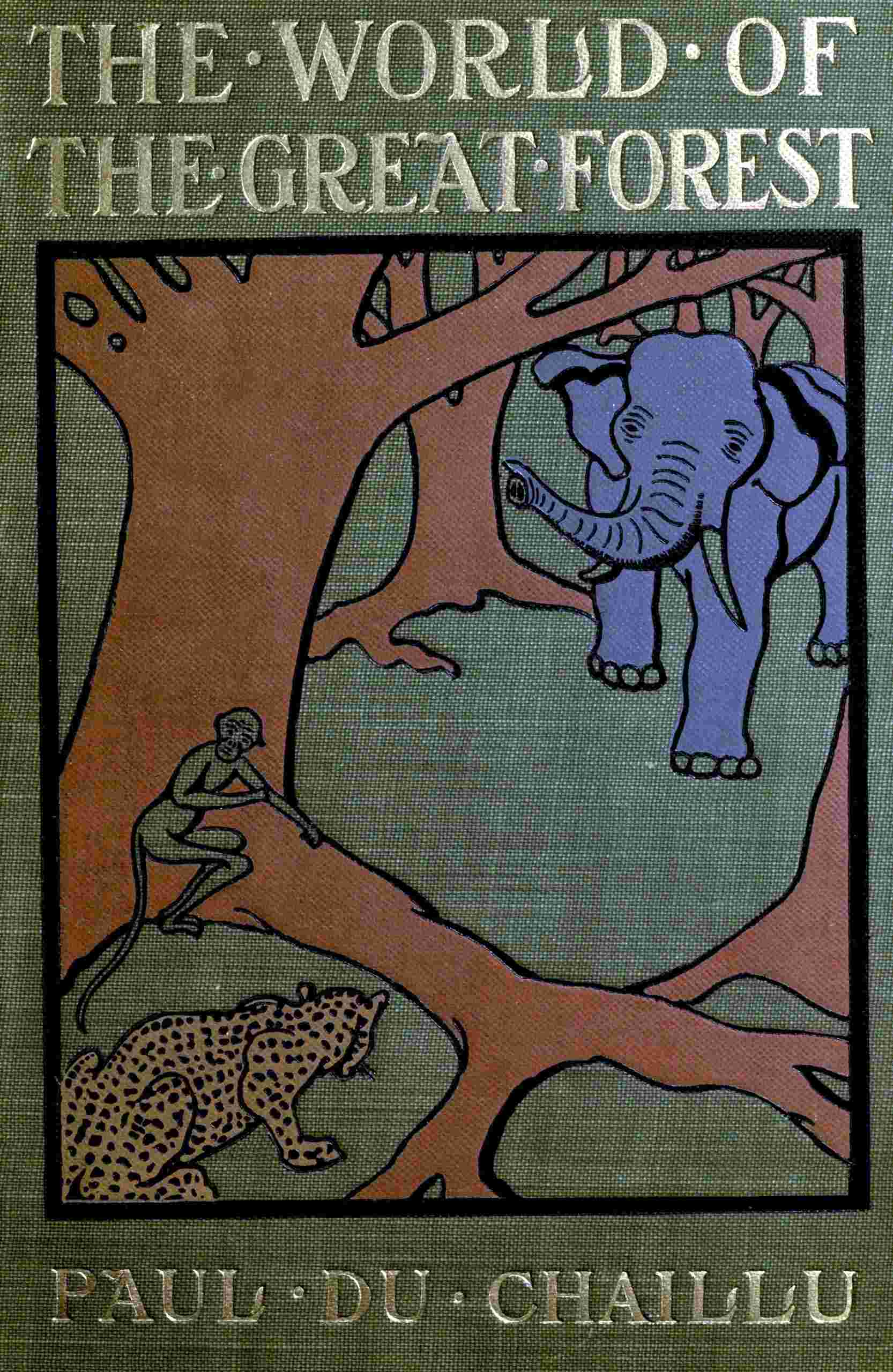 The World of the Great Forest: How Animals, Birds, Reptiles, Insects Talk, Think, Work, and Live