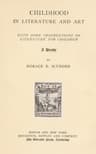 Childhood in Literature and Art, with Some Observations on Literature for Children: A Study