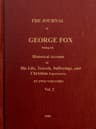 The Journal of George Fox, Vol. 2 of 2: Being an Historical Account of His Life, Travels, Sufferings, and Christian Experiences.