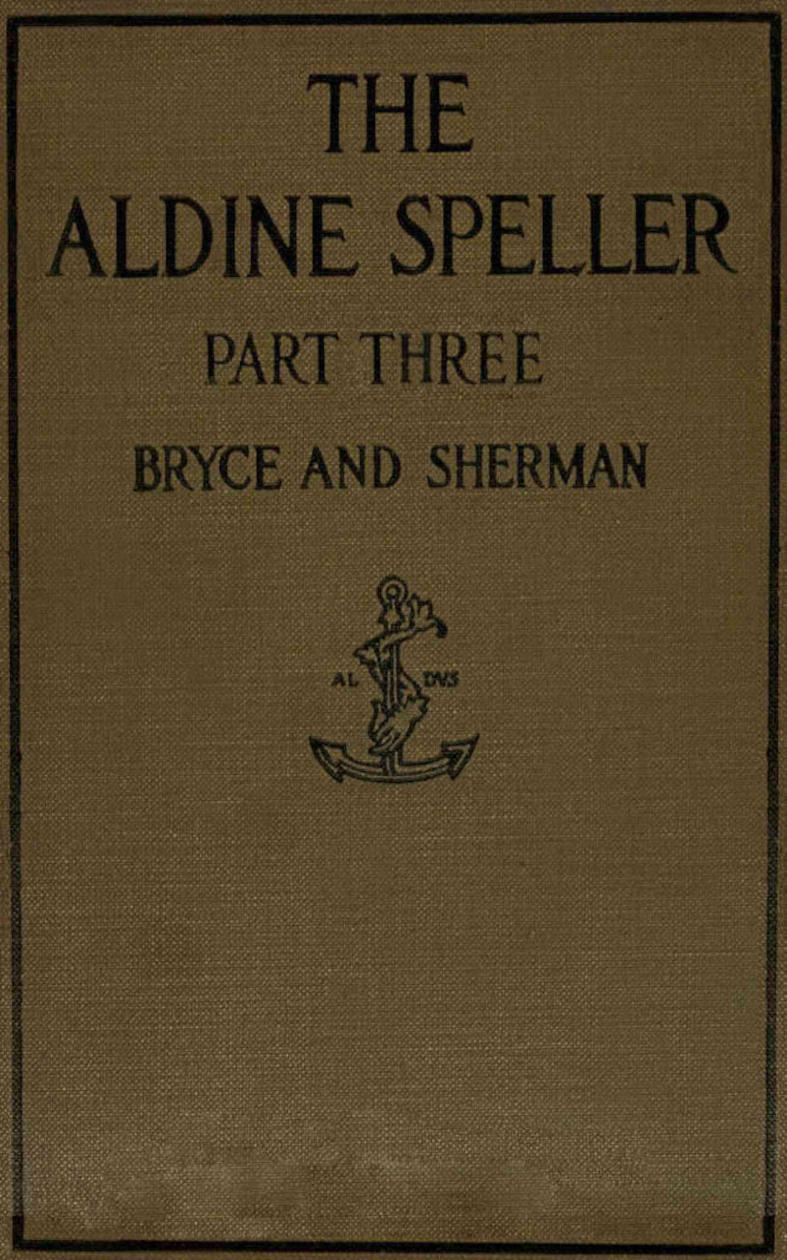 The Aldine Speller, Part Three: For Grades Five and Six