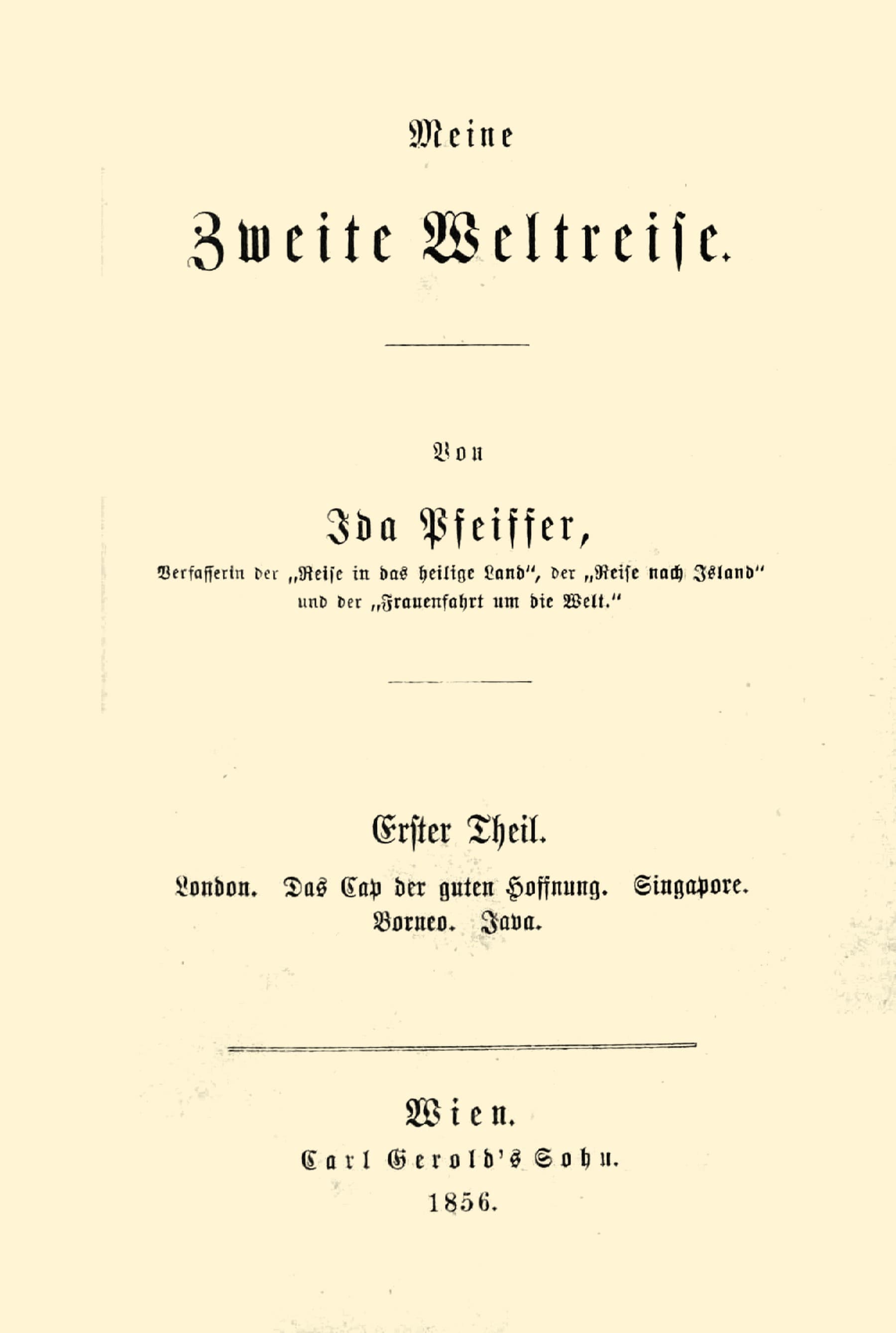 Meine Zweite Weltreise: Erster Theil: London. Das Cap Der Guten Hoffnung. Singapore. Borneo. Java.