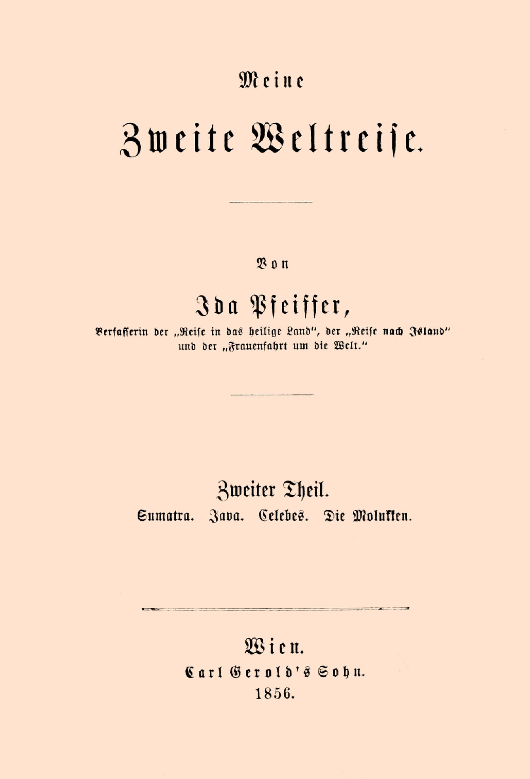 Meine Zweite Weltreise: Zweiter Theil: Sumatra. Java. Celebes. Die Molukken.