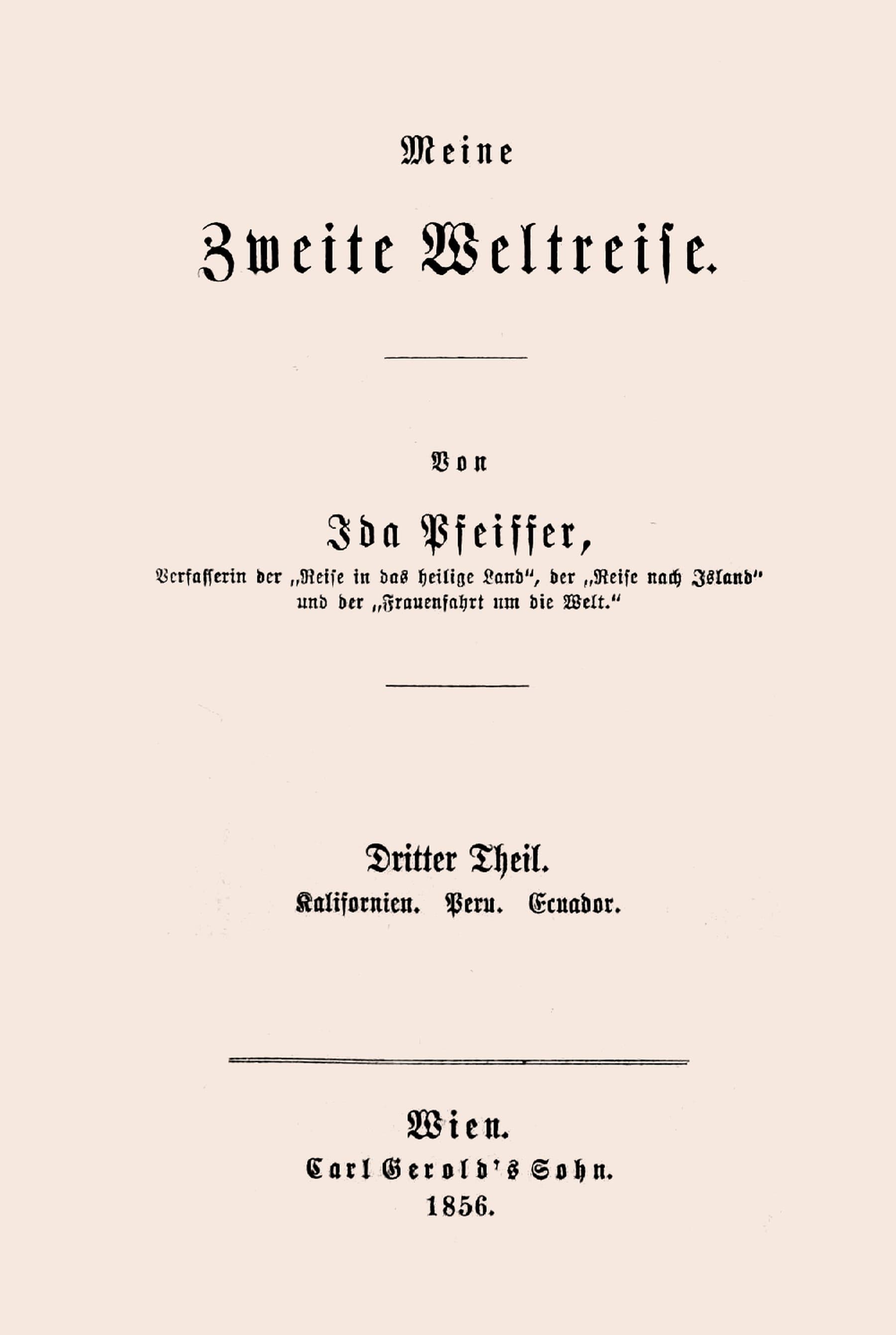 Meine Zweite Weltreise: Dritter Theil: Kalifornien. Peru. Ecuador.