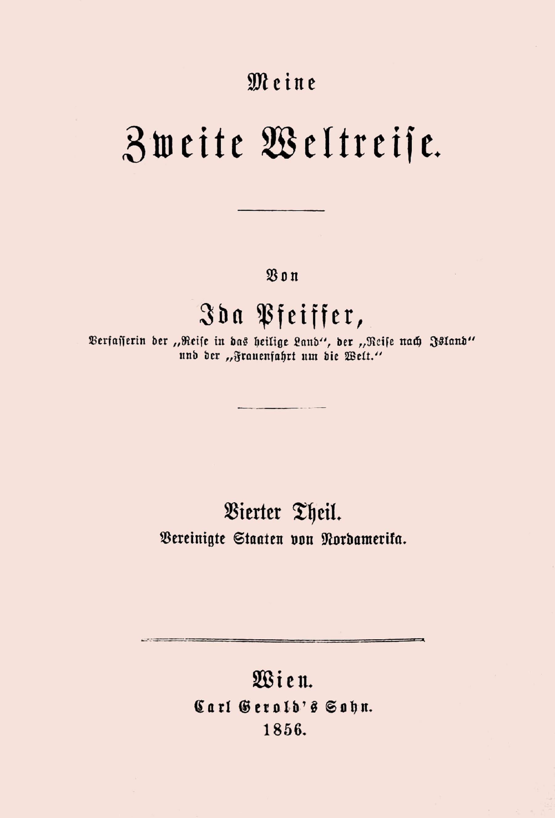 Meine Zweite Weltreise: Vierter Theil: Vereinigte Staaten Von Nordamerika.