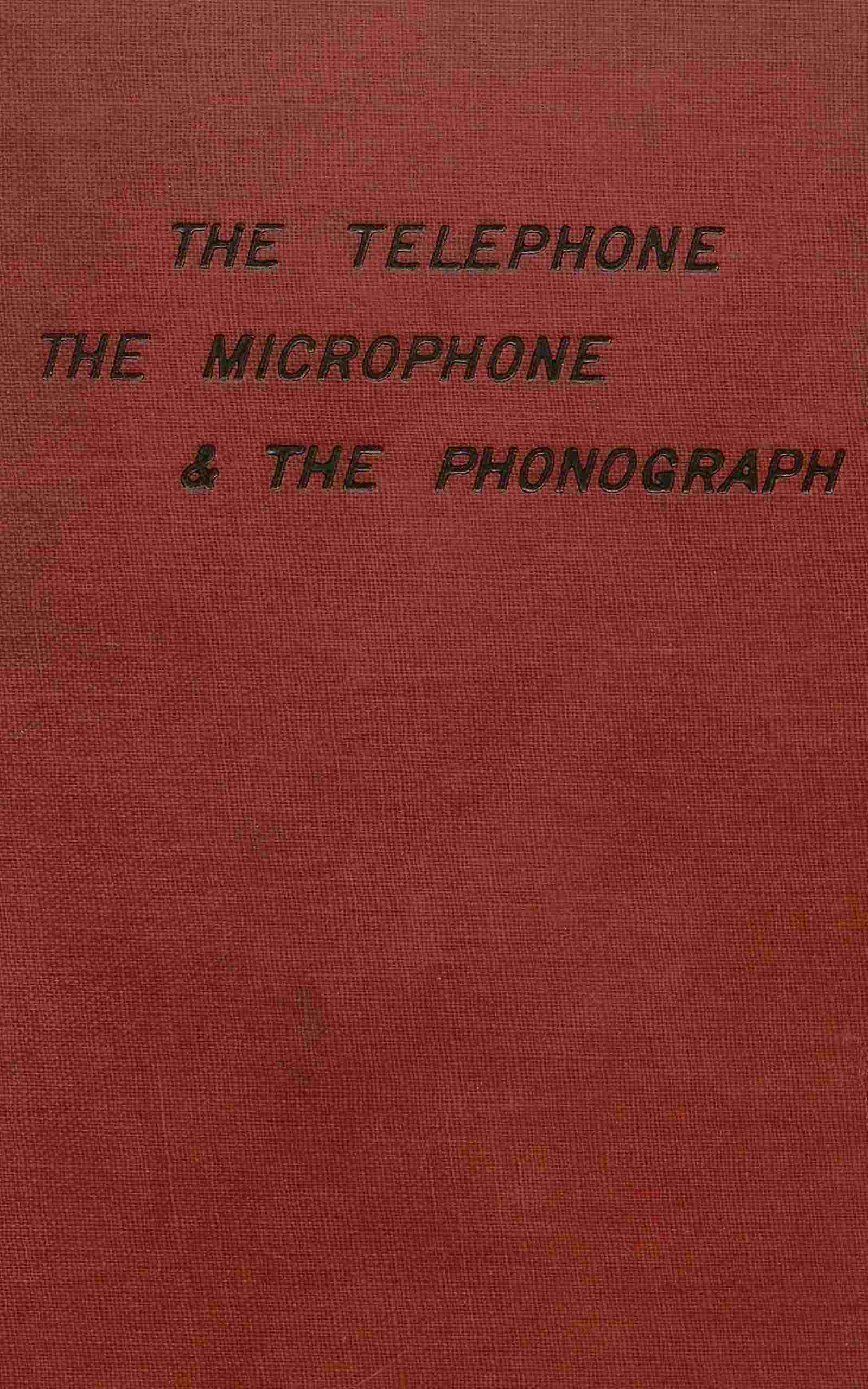 The Telephone, the Microphone & the Phonograph