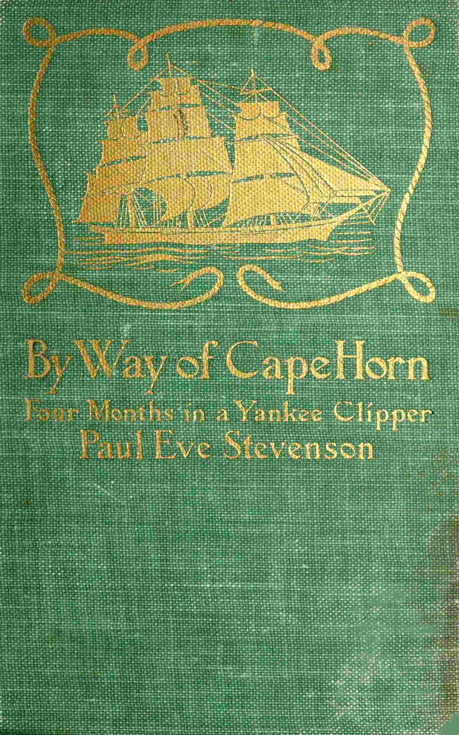 By Way of Cape Horn: Four Months in a Yankee Clipper