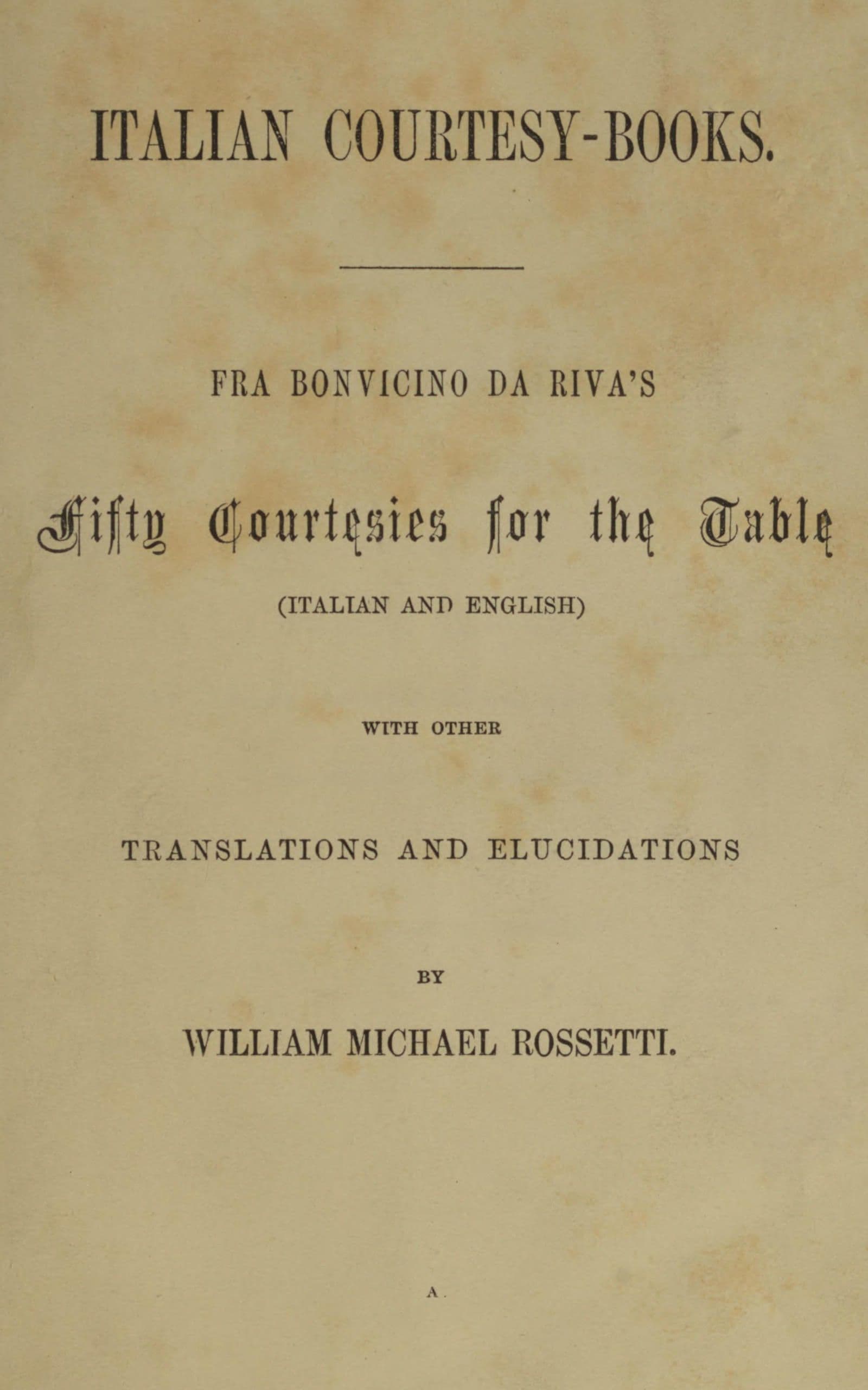 Italian Courtesy-Books: Fra Bonvicino Da Riva's Fifty Courtesies for the Table (italian and English) with Other Translations and Elucidations