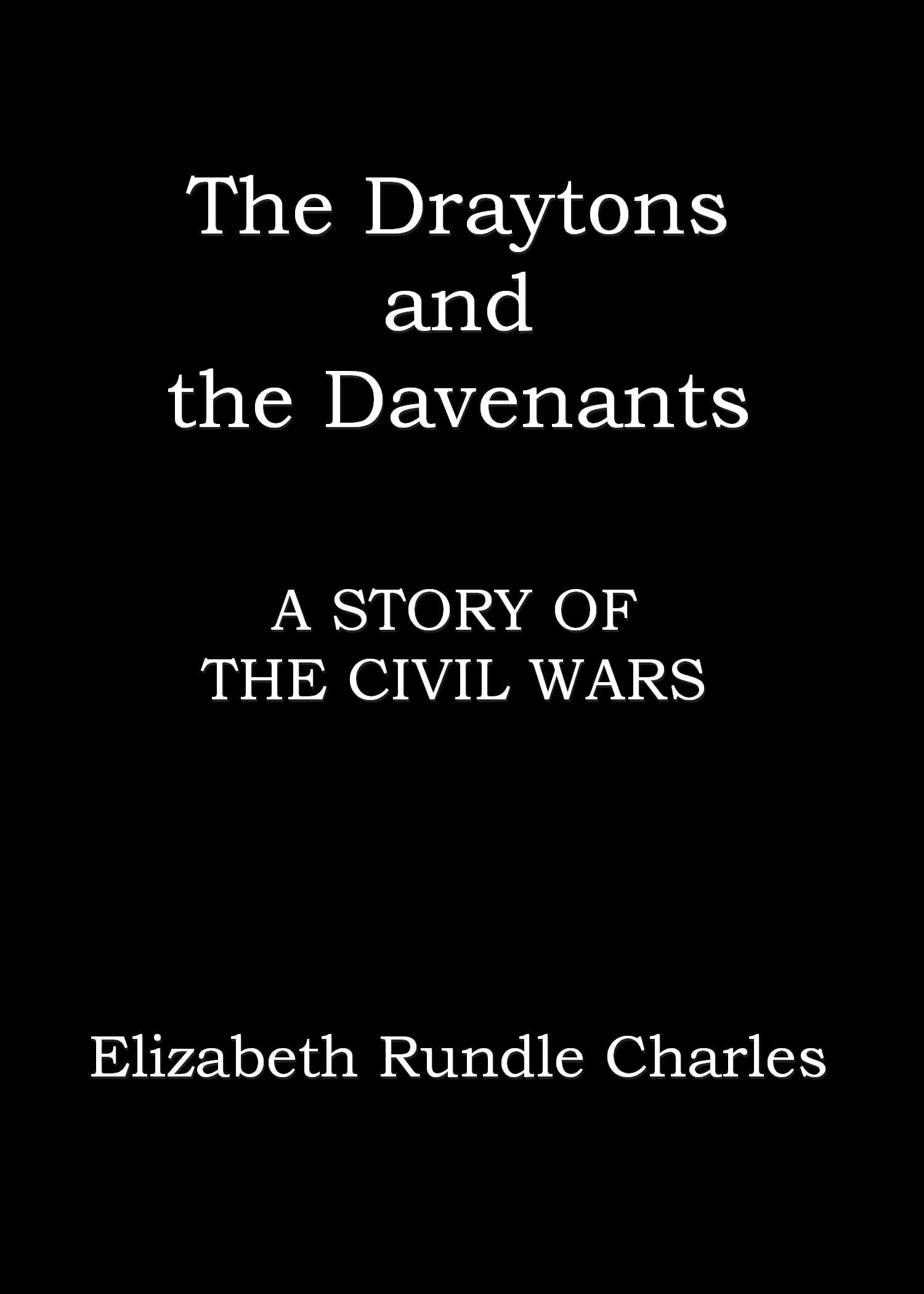 The Draytons and the Davenants: A Story of the Civil Wars