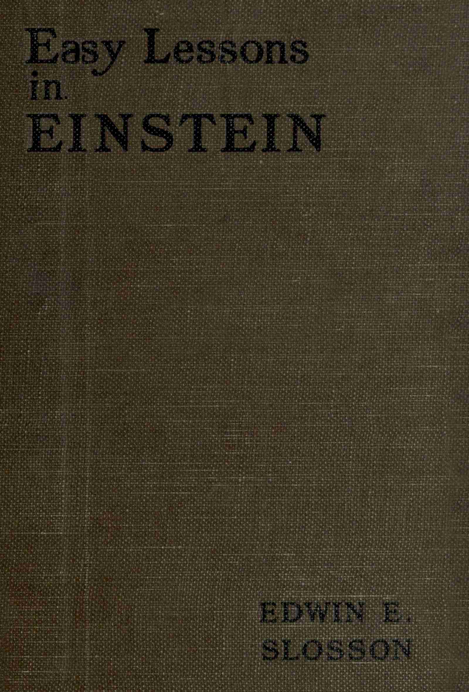 Easy Lessons in Einstein: A Discussion of the More Intelligible Features of the Theory of Relativity