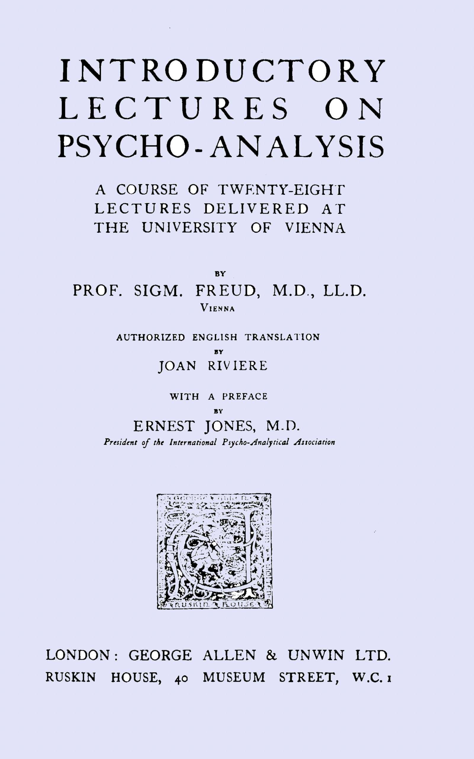 Introductory Lectures on Psycho-Analysis: A Course of Twenty-Eight Lectures Delivered at the University of Vienna