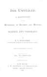 Isis Unveiled, Volume 2 (of 2), Theology: A Master-Key to the Mysteries of Ancient and Modern Science and Theology