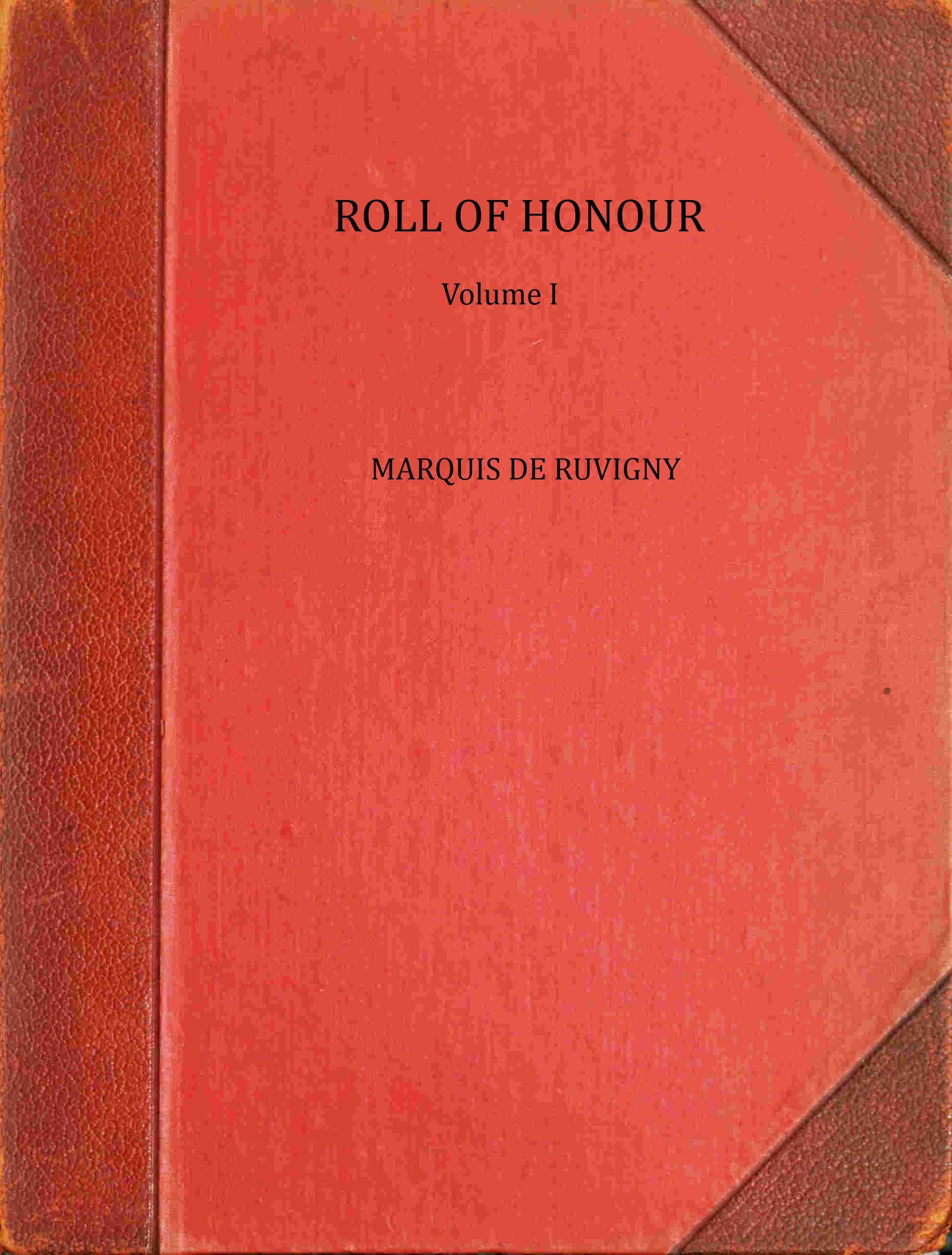 The Roll of Honour, Volume 1: A Biographical Record of All Members of His Majesty's Naval  and Military Forces Who Have Fallen in the War