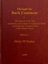 Through the Dark Continent, Vol. 1 (of 2): Or, The Sources of the Nile Around the Great Lakes of Equatorial Africa and Down the Livingstone River to the Atlantic Ocean