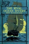 Rival Ocean Divers: Or, The Search for a Sunken Treasure