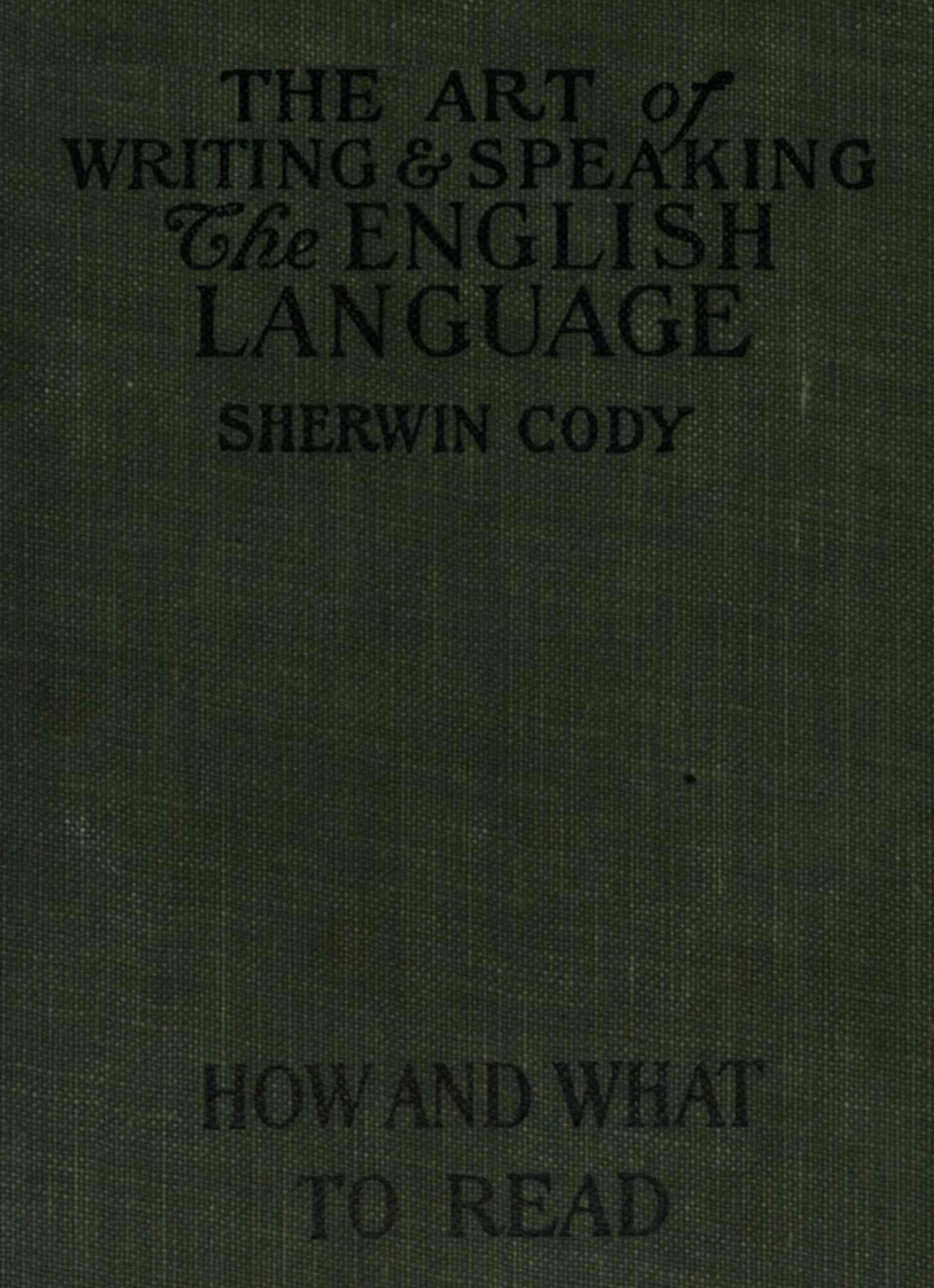 The Art of Writing & Speaking the English Language: How to Read and What to Read