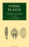 Fossil Plants, Vol. 3: A Text-Book for Students of Botany and Geology