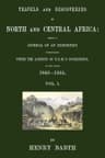 Travels and Discoveries in North and Central Africa, Vol. 1 (of 5): Being a Journal of an Expedition Undertaken Under the Auspices of H.b.m.'S Government, in the Years 1849-1855