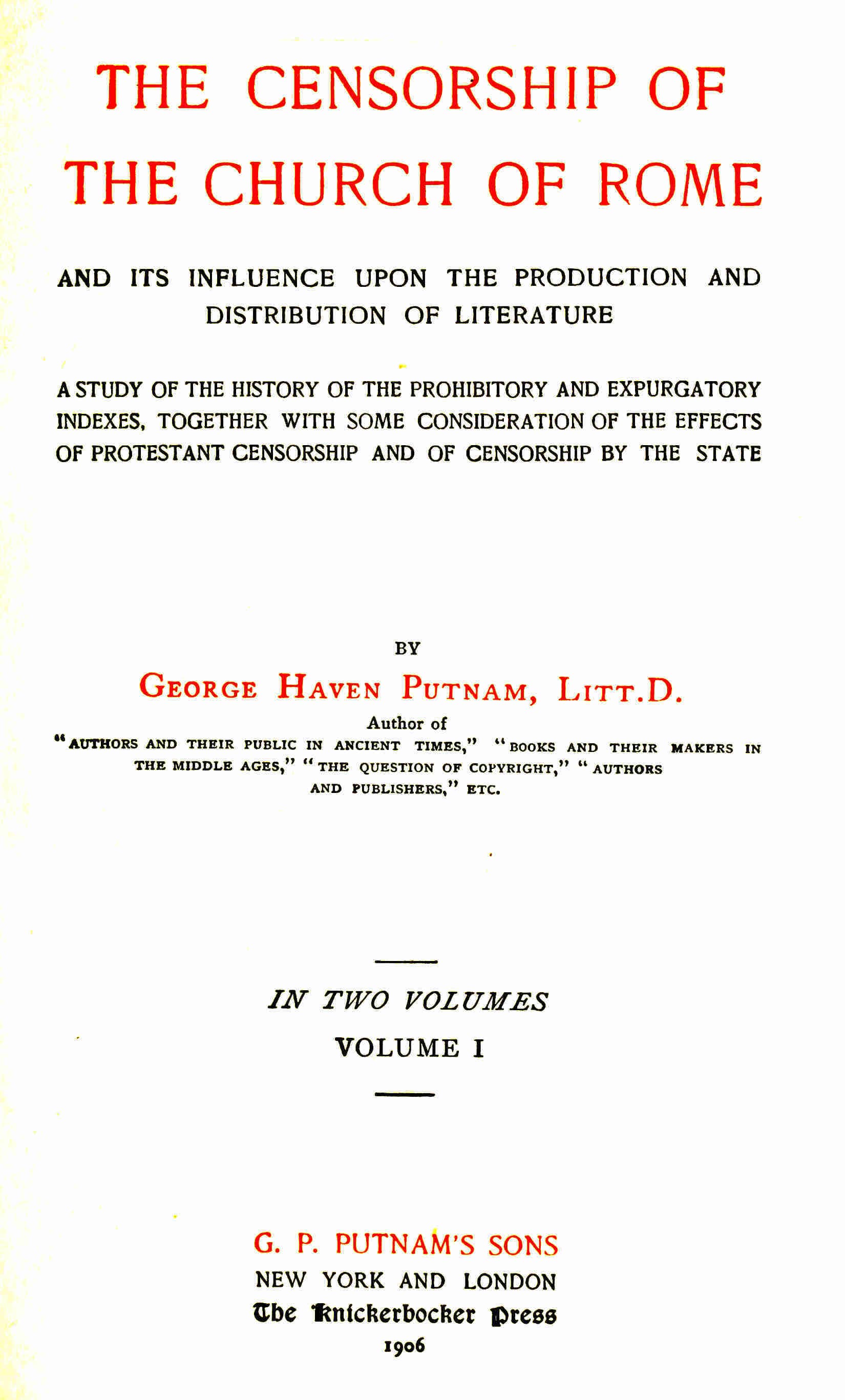 The Censorship of the Church of Rome and Its Influence Upon the Production and Distribution of Literature, Volume 1 (of 2)