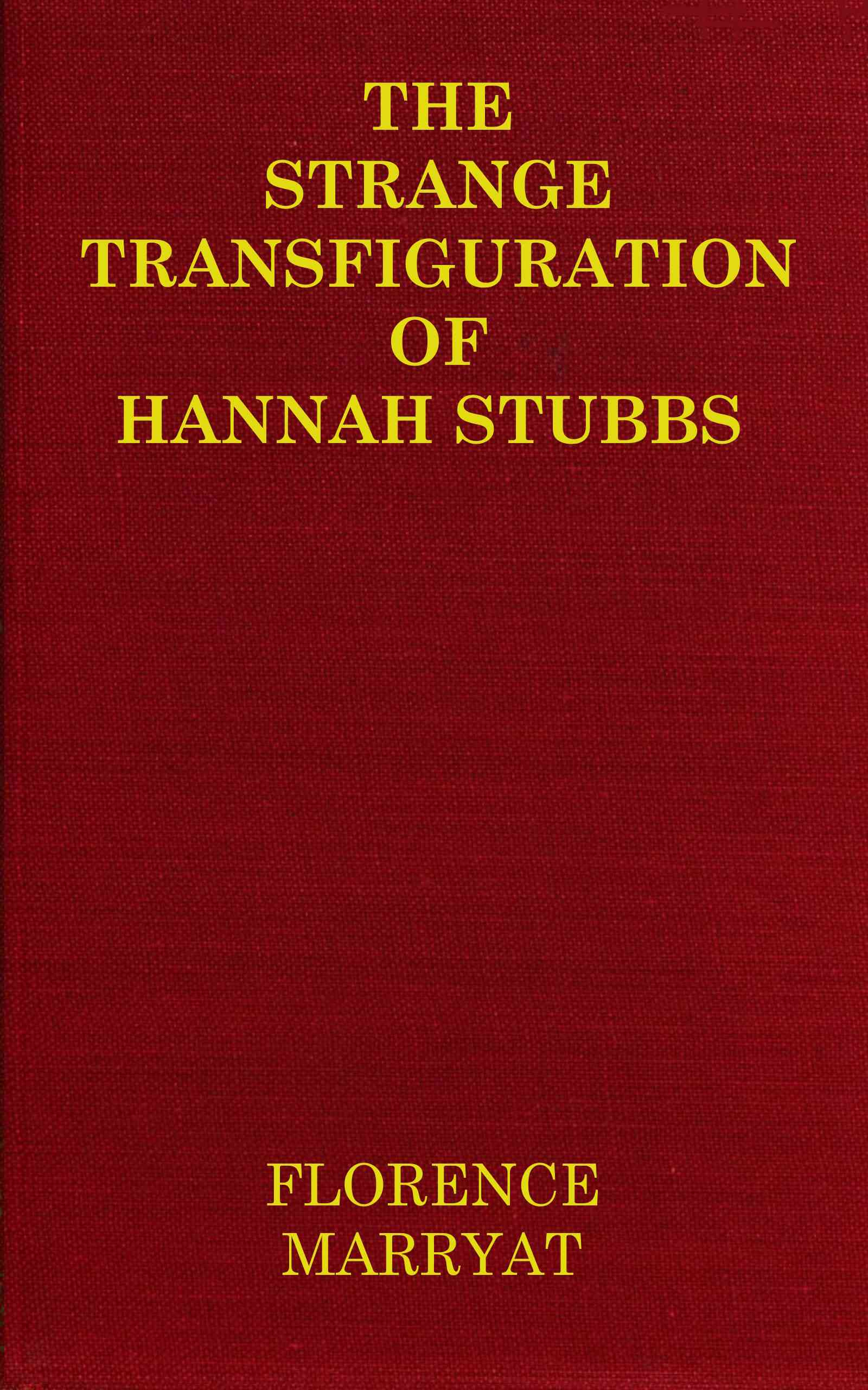 The Strange Transfiguration of Hannah Stubbs
