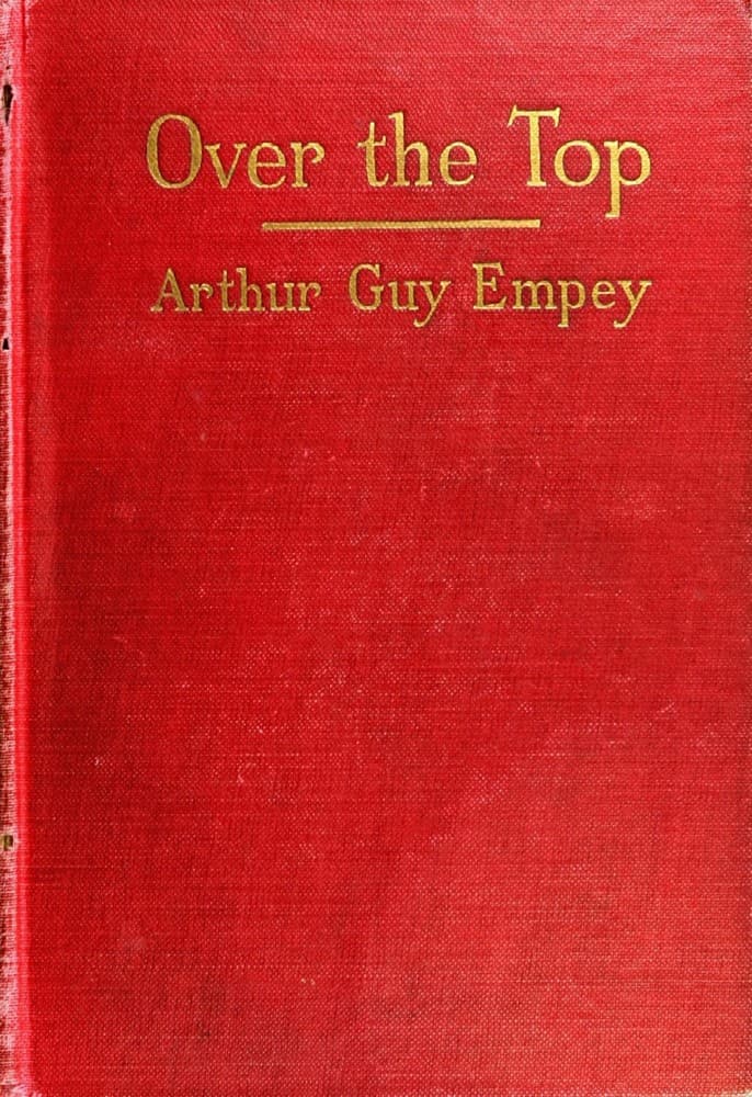 over the Top," by an American Soldier Who Went: Together with Tommy's Dictionary of the Trenches