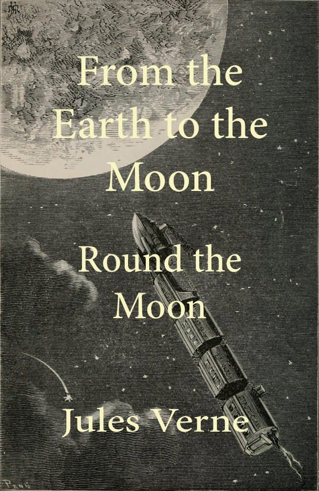 From the Earth to the Moon; And, Round the Moon