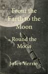 From the Earth to the Moon; And, Round the Moon