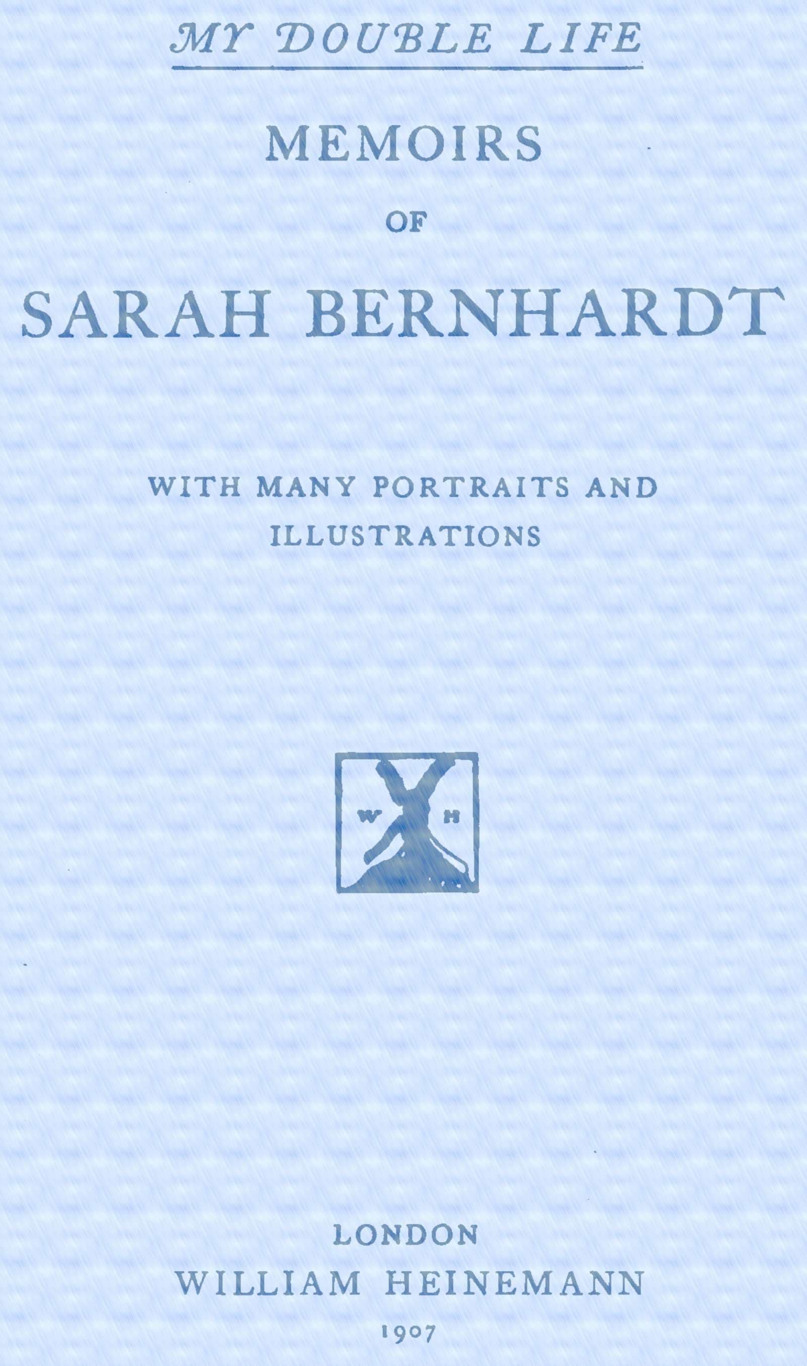 My Double Life: The Memoirs of Sarah Bernhardt