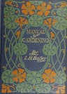 Manual of Gardening (second Edition): A Practical Guide to the Making of Home Grounds and the Growing of Flowers, Fruits, and Vegetables for Home Use