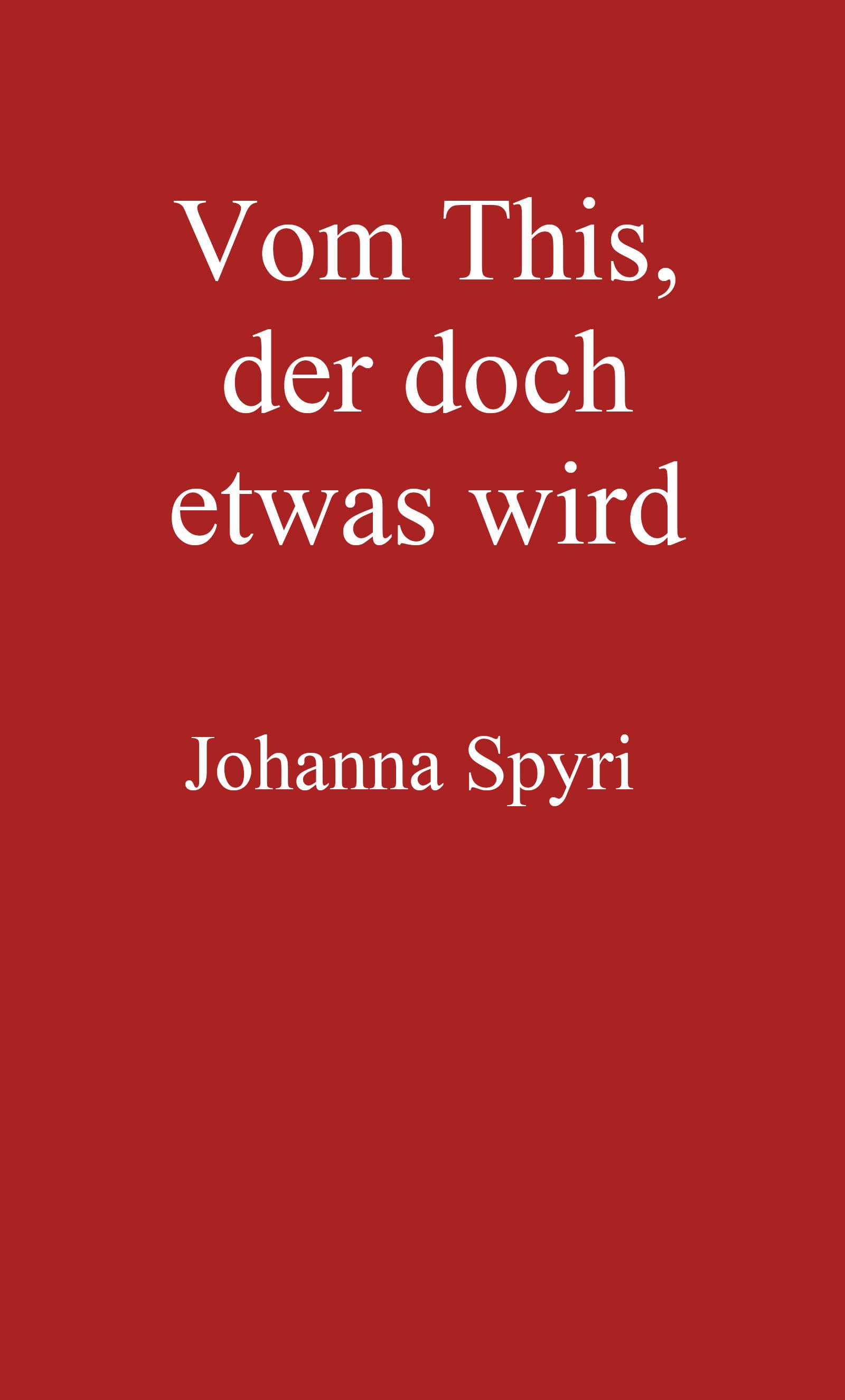 Vom This, Der Doch Etwas Wird: Erzählung