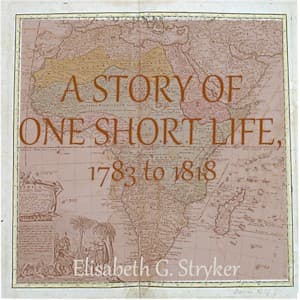 Story of One Short Life, 1783 to 1818