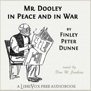 Mr. Dooley in Peace and in War