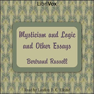 Mysticism and Logic and Other Essays